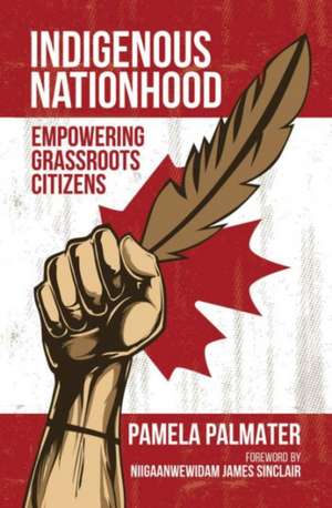 Indigenous Nationhood – Empowering Grassroots Citizens de Pamela Palmater