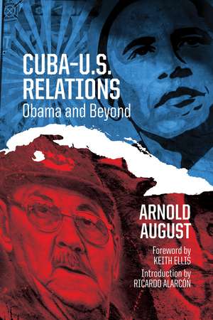 Cuba–U.S. Relations: Obama and Beyond de Arnold August
