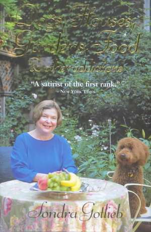 Dogs, Houses, Gardens, Food & Other Addictions de Sondra Gotlieb