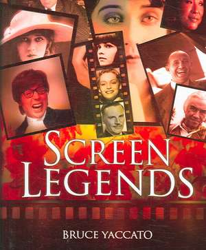 Screen Legends de Brucey Yaccato