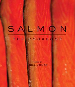 Salmon: The Cookbook de Bill Jones