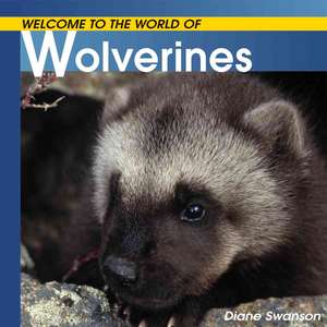 Welcome to the World of Wolverines de Diane Swanson