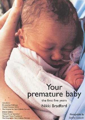 Your Premature Baby: The First Five Years de Nikki Bradford