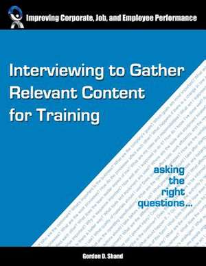 Interviewing to Gather Relevant Content for Training de Gordon D Shand