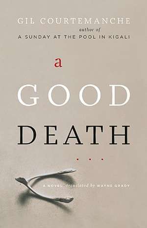 A Good Death de Gil Courtemanche