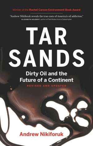 Tar Sands: Dirty Oil and the Future of a Continent, Revised and Updated Edition de Andrew Nikiforuk