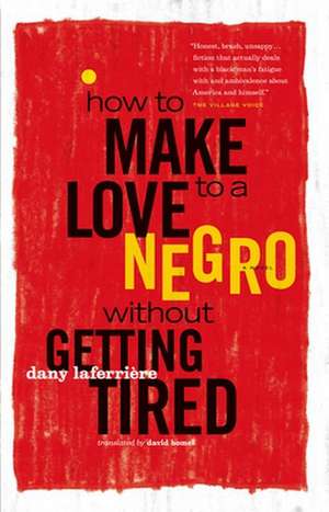 How to Make Love to a Negro Without Getting Tired de Dany Laferriere