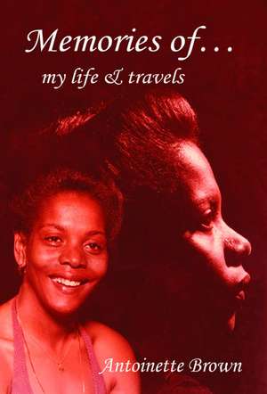 Memories of My Life and Travels de Antoinette Brown