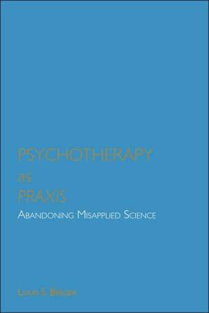 Psychotherapy as Praxis de Louis S. Berger