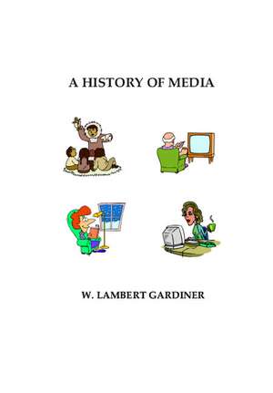 A History of Media de W. Lambert Gardiner