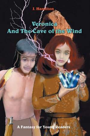 Veronica and the Cave of the Wind de J. Hamilton