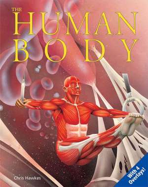 The Human Body: Uncovering Science de Chris Hawkes