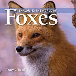 Exploring the World of Foxes de Tracy C. Read