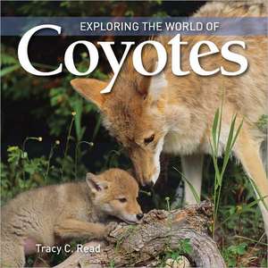 Exploring the World of Coyotes de Tracy C. Read