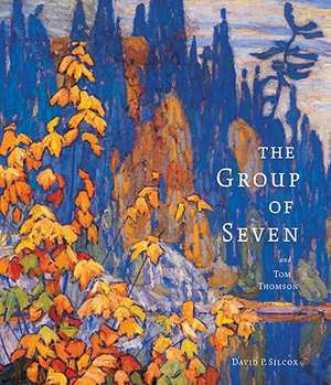 The Group of Seven and Tom Thomson de David P. Silcox