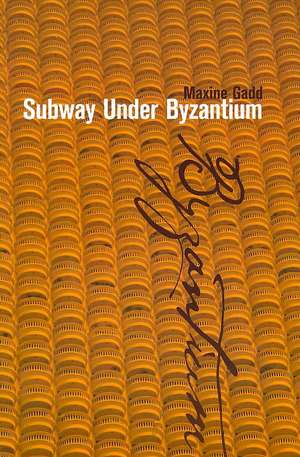 Subway Under Byzantium de Maxine Gadd