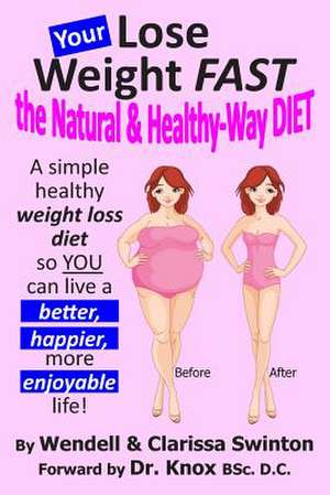 Your 'Lose Weight Fast the Natural & Healthy-Way Diet' de Wendell Swinton