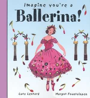 Imagine You're a Ballerina de Meg Clibbon