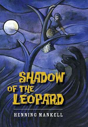 Shadow of the Leopard de Henning Mankell