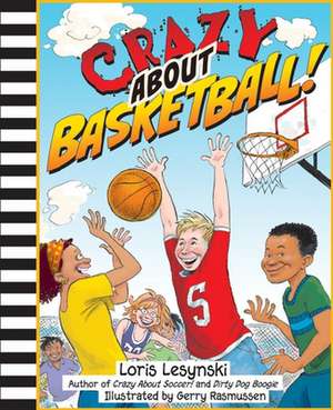 Crazy About Basketball de Loris Lesynski