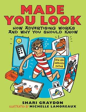 Made You Look: How Advertising Works and Why You Should Know de Shari Graydon