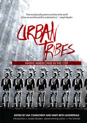 Urban Tribes: Native Americans in the City de Lisa Charleyboy