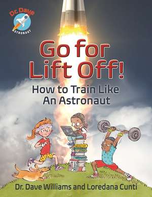 Go For Lift Off!: How to Train Like an Astronaut de Dave Williams