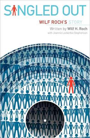 Singled Out: Wilf Roch's Story de Wilf H. Roch