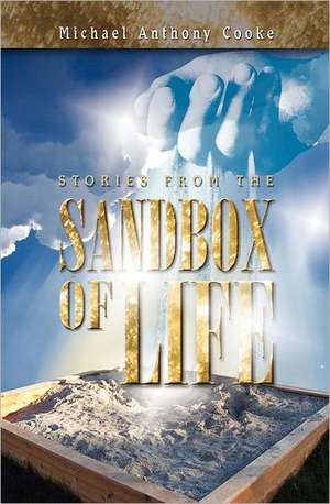 Stories from the Sand Box of Life de Michael Anthony Cooke