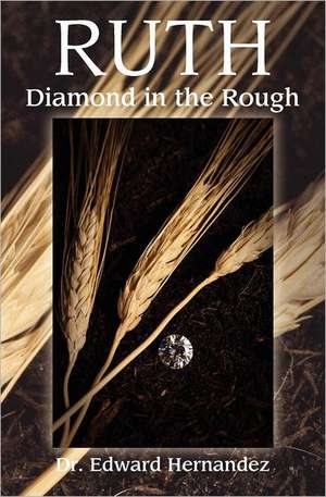 Ruth - Diamond in the Rough de Edward D. Hernandez