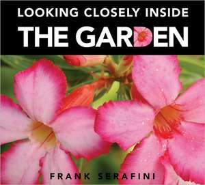 Looking Closely Inside the Garden de Frank Serafini