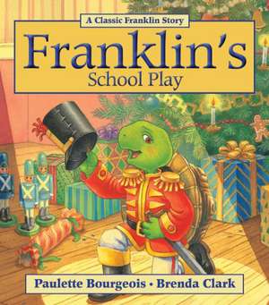 Franklin's School Play de Paulette Bourgeois