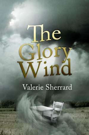 The Glory Wind de Valerie Sherrard