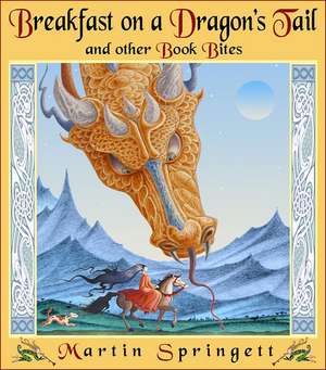 Breakfast on a Dragon's Tail: And Other Book Bites de Martin Springett