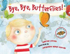 Bye, Bye, Butterflies! de Andrew Larsen