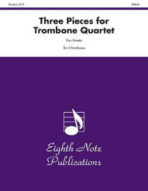 Three Pieces for Trombone Quartet: Score & Parts de Don Sweete