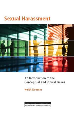 Sexual Harassment: An Introduction to the Conceptual and Ethical Issues de Keith Dromm