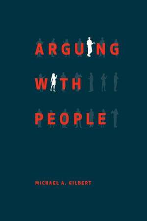 Arguing with People de Michael A. Gilbert