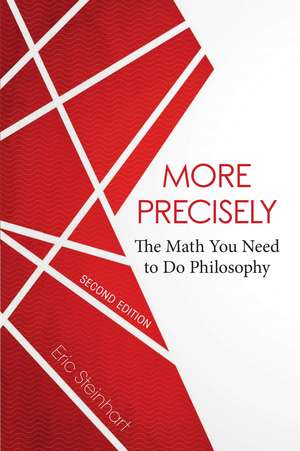 More Precisely: The Math You Need to Do Philosophy - Second Edition de Eric Steinhart