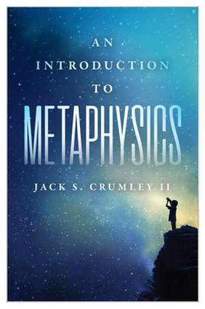 An Introduction to Metaphysics de Jack S. Crumley Ii