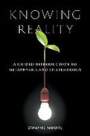 Knowing Reality de Dwayne Moore