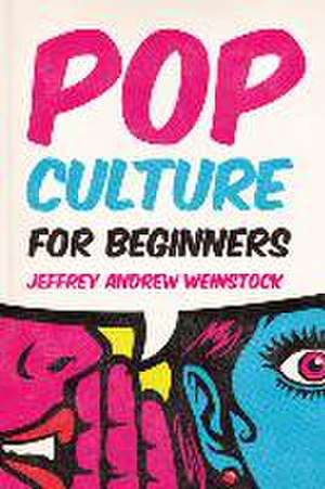 Pop Culture for Beginners de Jeffrey Andrew Weinstock