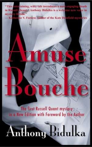 Amuse Bouche: The First Russell Quant Mystery in a New Edition with Foreword by the Author de Anthony Bidulka