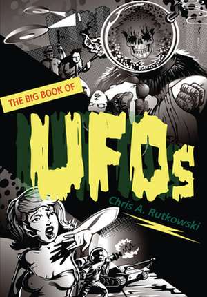 The Big Book of UFOs de Chris A. Rutkowski