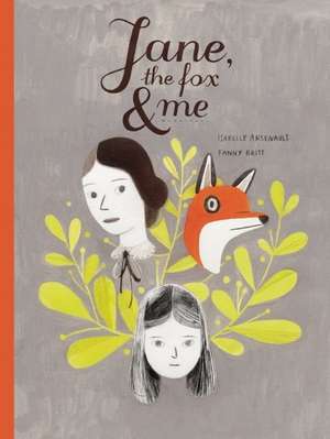 Jane, the Fox, and Me de Fanny Britt