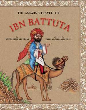 The Amazing Travels of Ibn Battuta de Fatima Sharafeddine