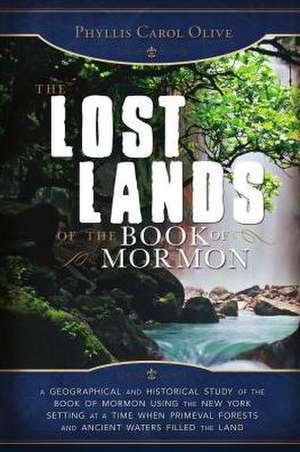 The Lost Lands of the Book of Mormon de Phyllis Carol Olive