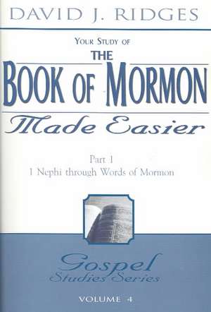 The Book of Mormon Made Easier: 1 Nephi Through Words of Mormon de David J. Ridges