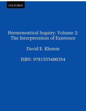 Hermeneutical Inquiry: Volume 2: The Interpretation of Existence de David E. Klemm