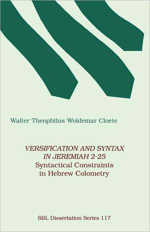 Versification and Syntax in Jeremiah 2-25 de Walter Theophilus Woldemar Cloete